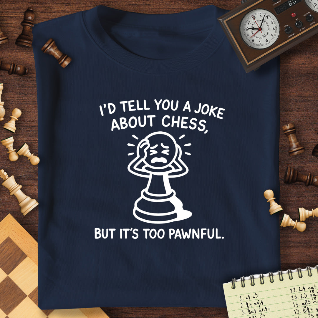 Too Pawnful T-Shirt