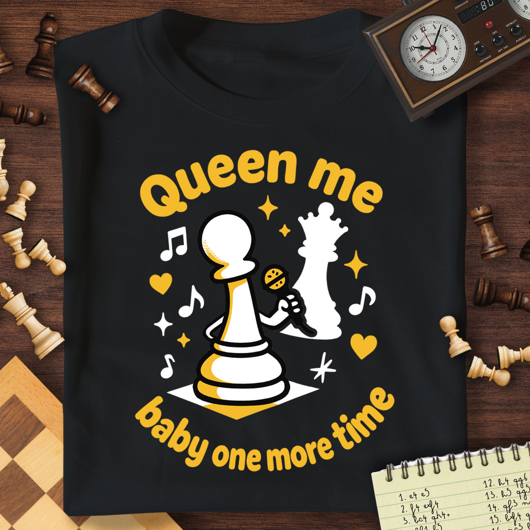 Queen Me Baby Again T-Shirt