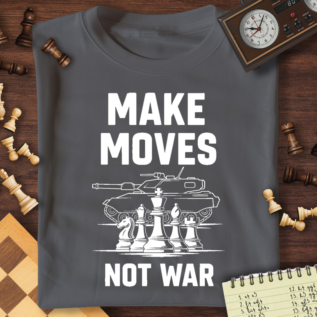 Make Moves Not War T-Shirt