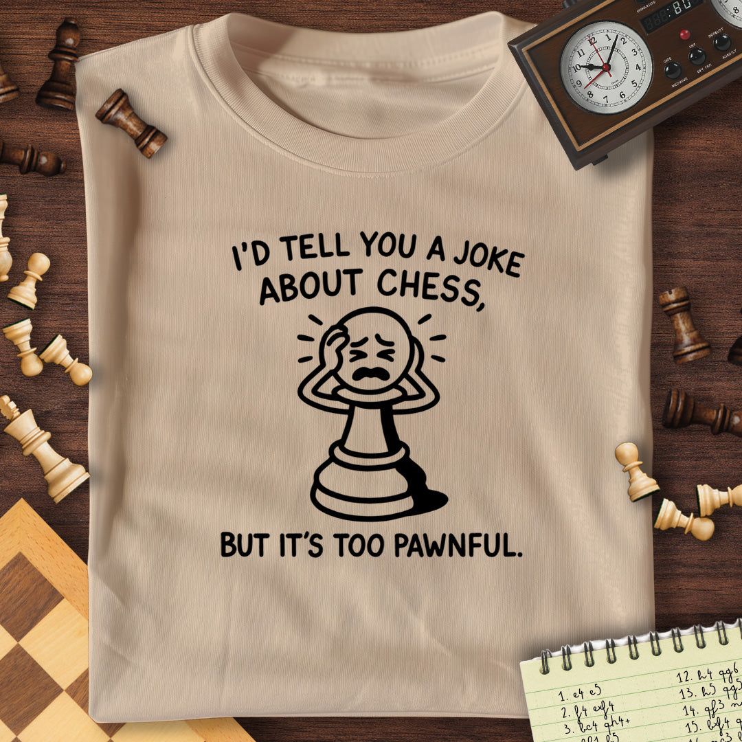 Too Pawnful T-Shirt