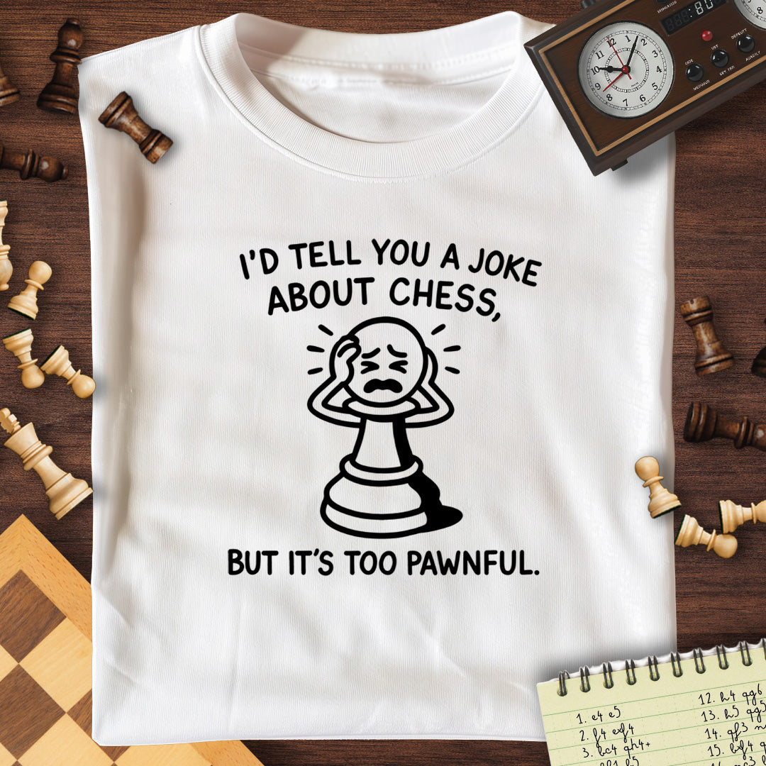 Too Pawnful T-Shirt