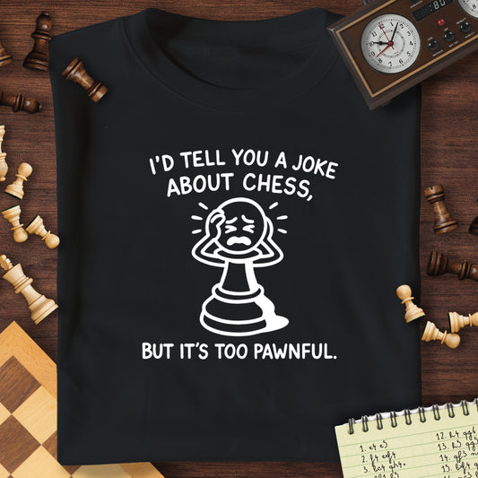 Too Pawnful T-Shirt