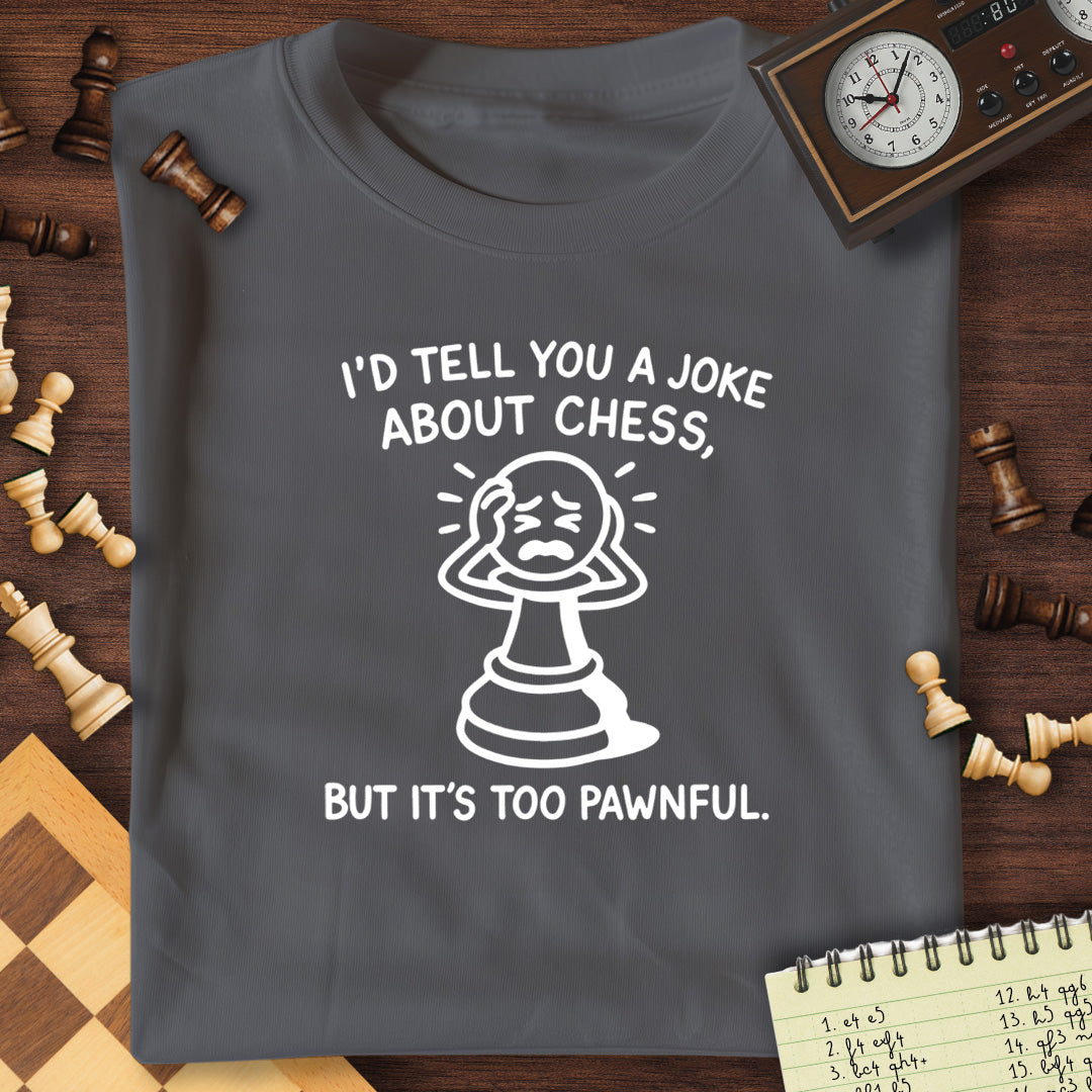 Too Pawnful T-Shirt