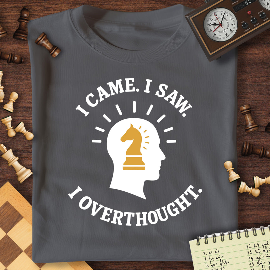 Came Saw Overthought T-Shirt