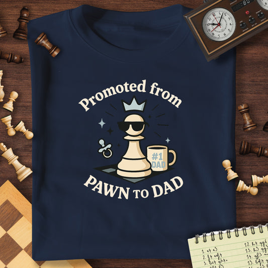 Pawn To Dad Promotion T-Shirt