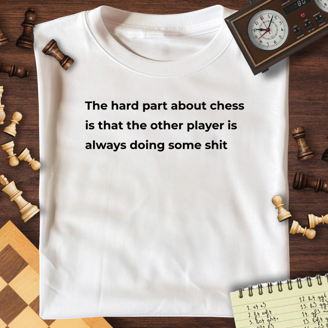 Hard Part About Chess T-Shirt