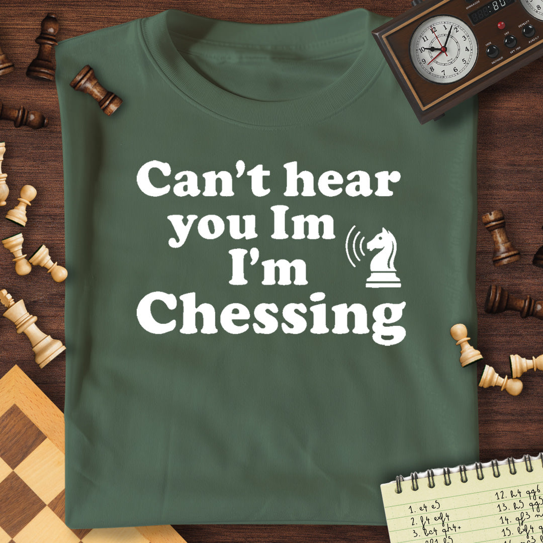 Can't Hear You Chessing T-Shirt