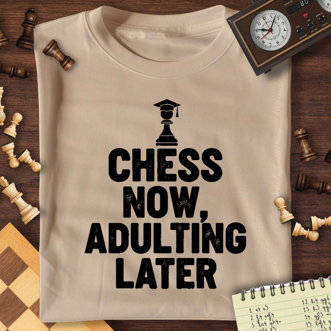 Chess Now, Adulting Later T-Shirt