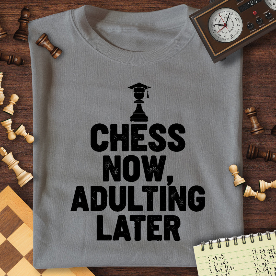Chess Now, Adulting Later T-Shirt