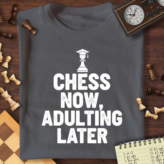 Chess Now, Adulting Later T-Shirt