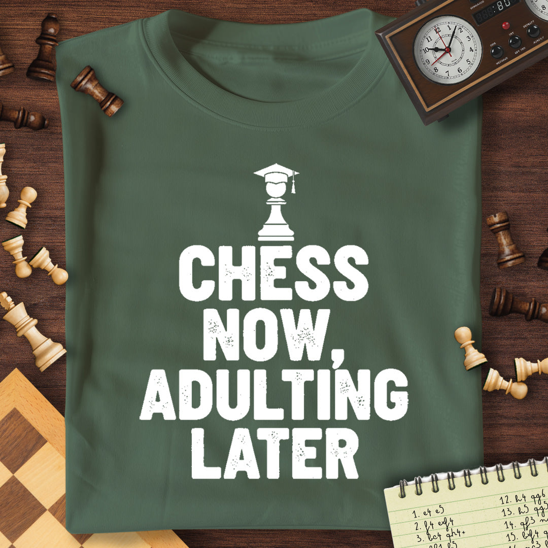 Chess Now, Adulting Later T-Shirt