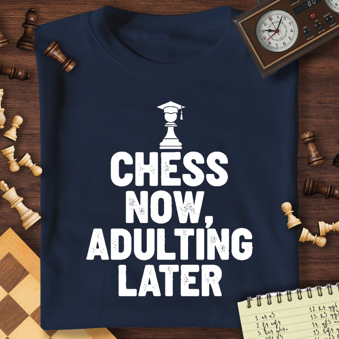 Chess Now, Adulting Later T-Shirt