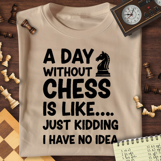 A Day Without Chess T-Shirt