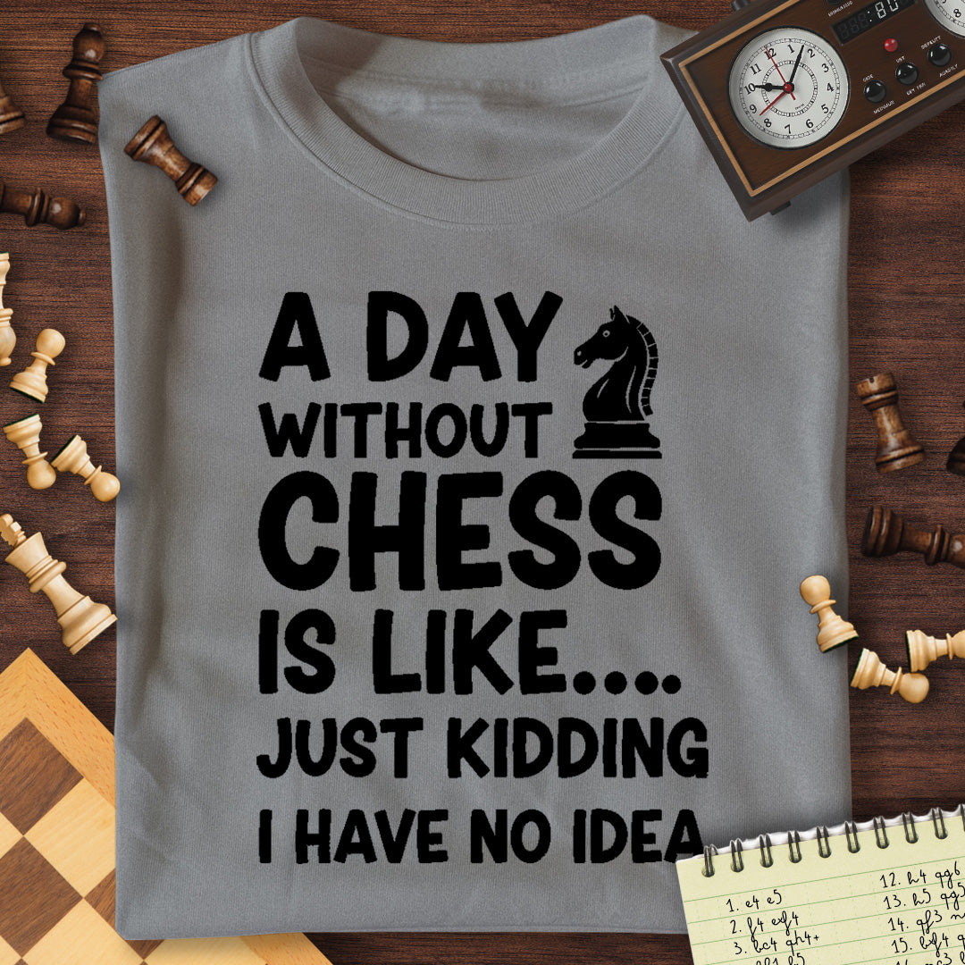 A Day Without Chess T-Shirt