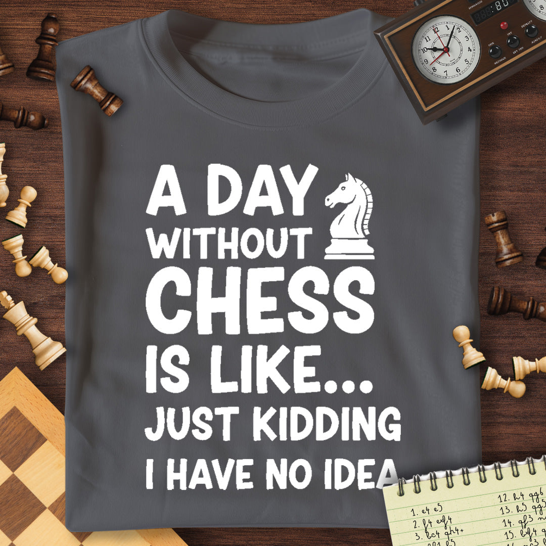 A Day Without Chess T-Shirt