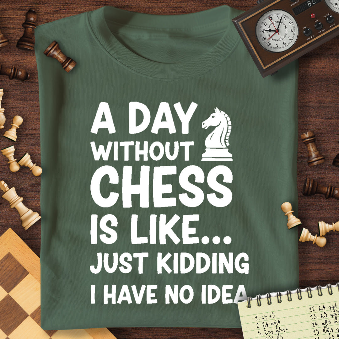 A Day Without Chess T-Shirt