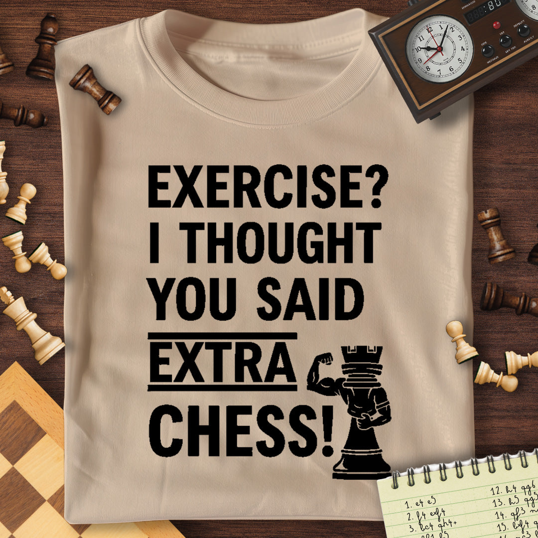 Excercise? Extra Chess T-Shirt
