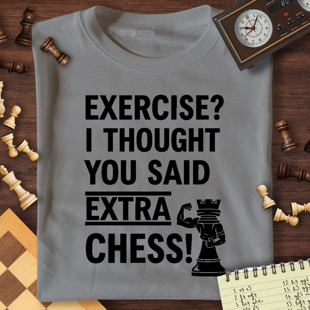 Excercise? Extra Chess T-Shirt