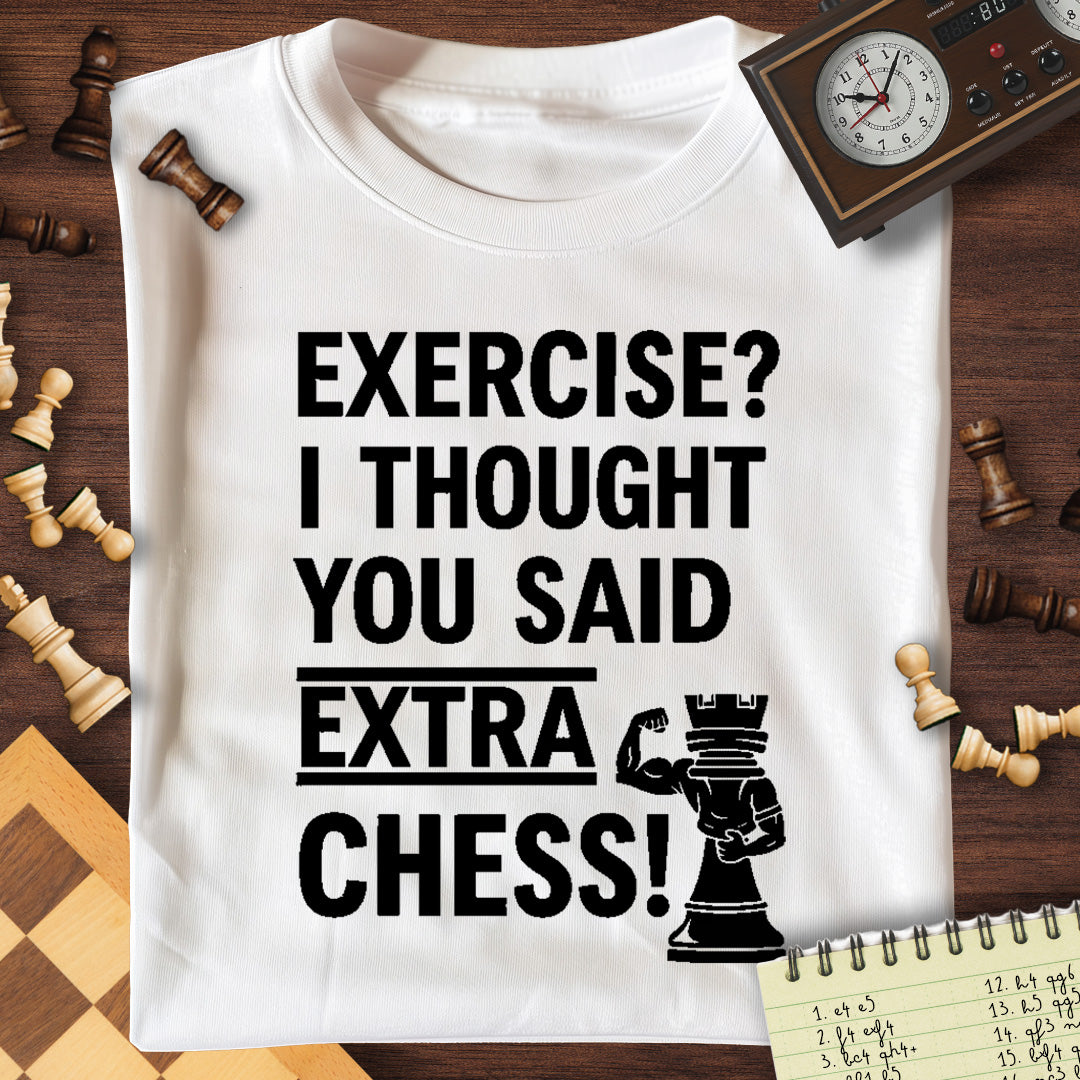 Excercise? Extra Chess T-Shirt