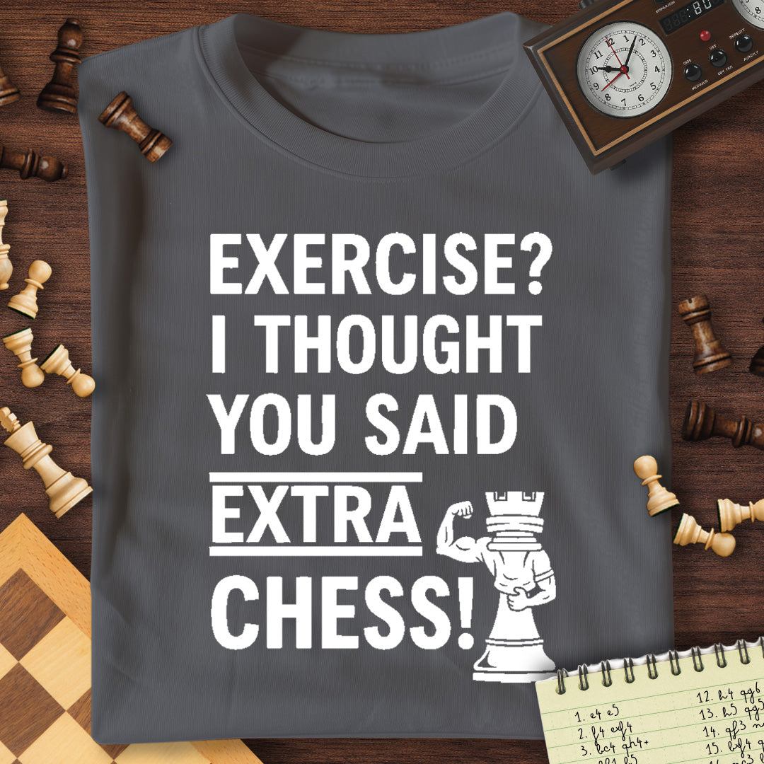Excercise? Extra Chess T-Shirt