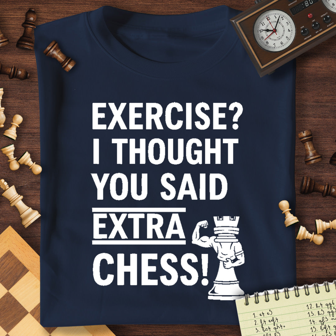 Excercise? Extra Chess T-Shirt