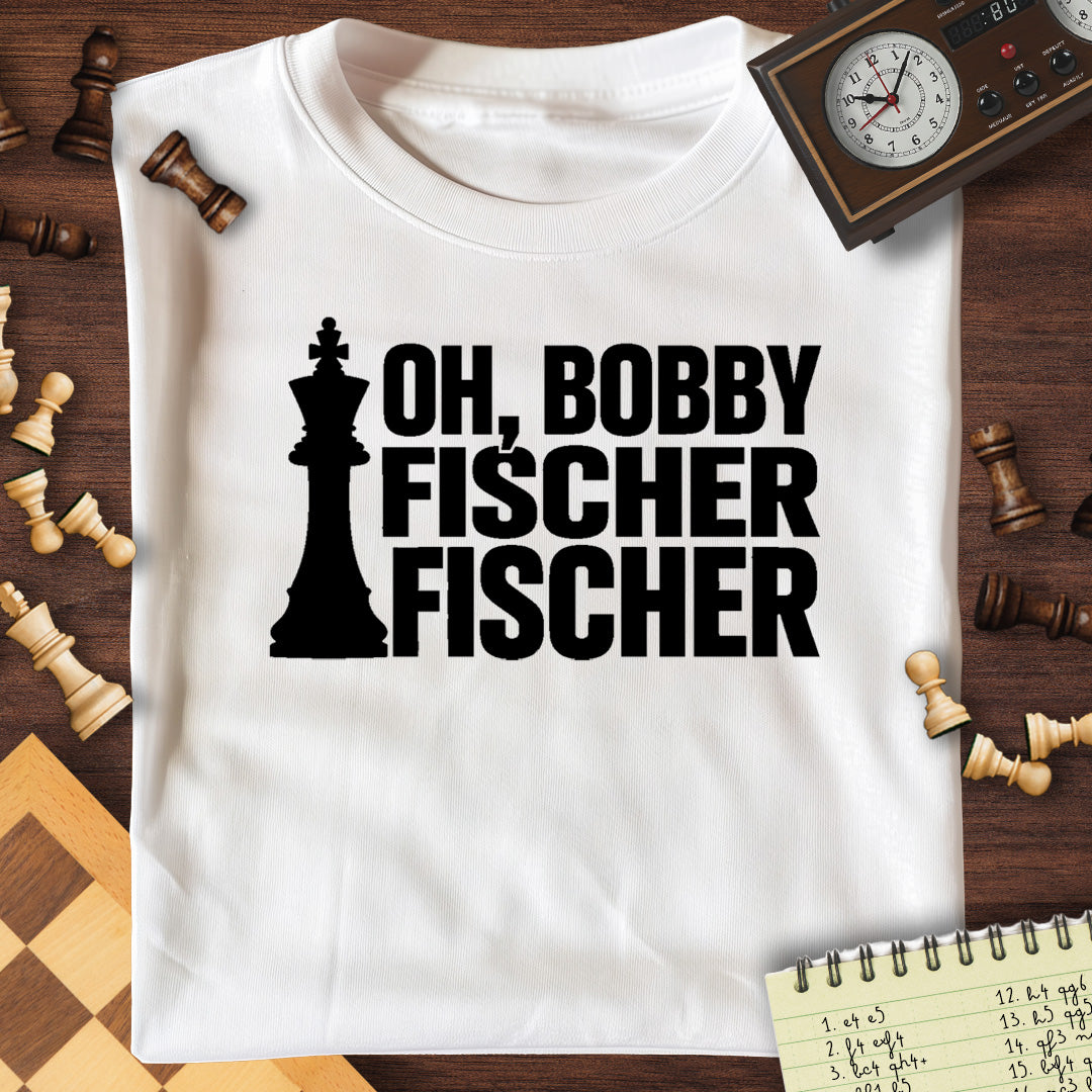 Oh, Bobby Fischer Fischer T-Shirt