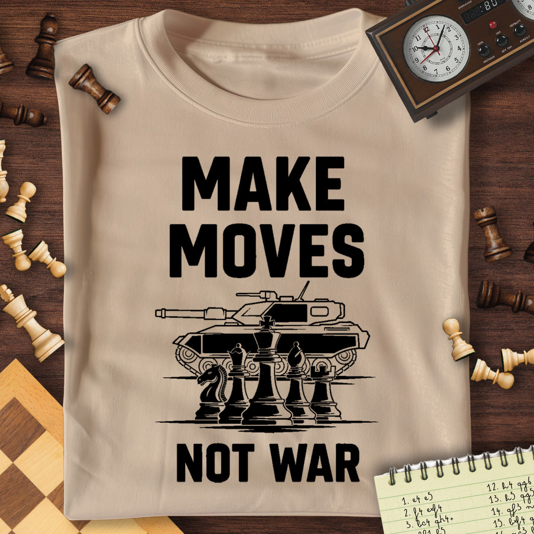 Make Moves Not War T-Shirt