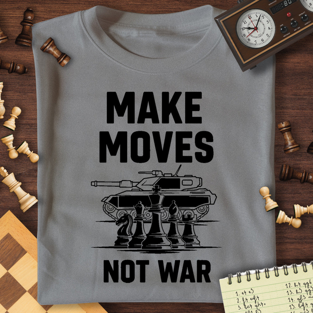 Make Moves Not War T-Shirt