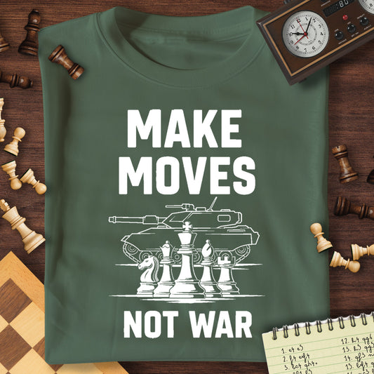 Make Moves Not War T-Shirt